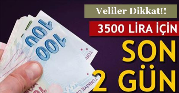 3500 lirayı almak için son 2 gün