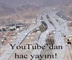 YouTube’dan hac yayını!