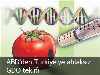 ABDden Türkiye ye ahlaksız GDO teklifi