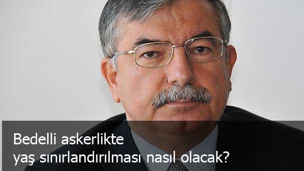 Bedelli askerlikte yaş sınırlandırılması....